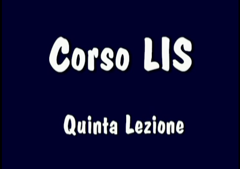 Corso LIS "1° e 2° livello" - 5° Lezione